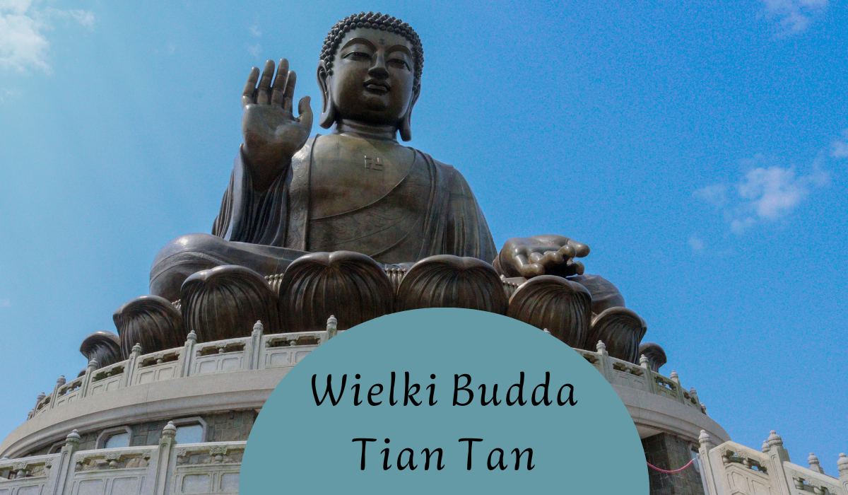 Wielki Budda Tian Tan – zwiedzanie perełki Hongkongu