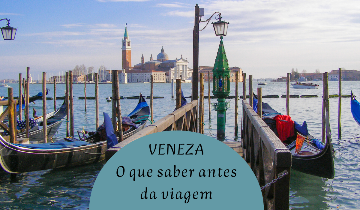 Veneza: Tudo o que deves saber antes da tua viagem