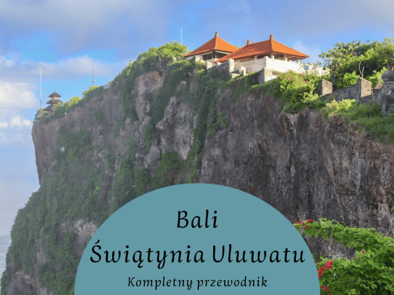 Świątynia Uluwatu, Bali – Kompletny przewodnik