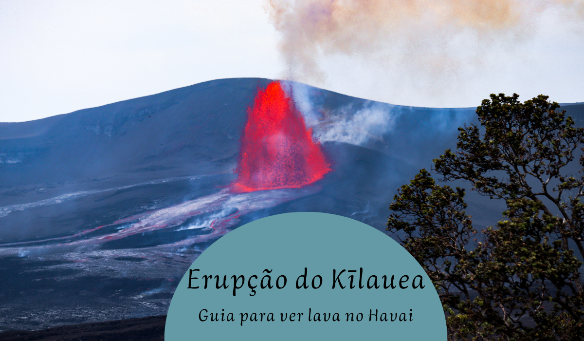 Erupção do Kīlauea em 2026: Guia prático para ver lava no Havai